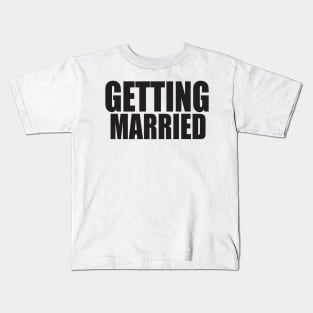 Getting Married Kids T-Shirt